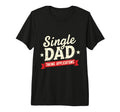 Father Single Dad Taking Applications T-Shirt - Streetwear Style Unisex - T-Shirt, Sweatshirt, Hoodie