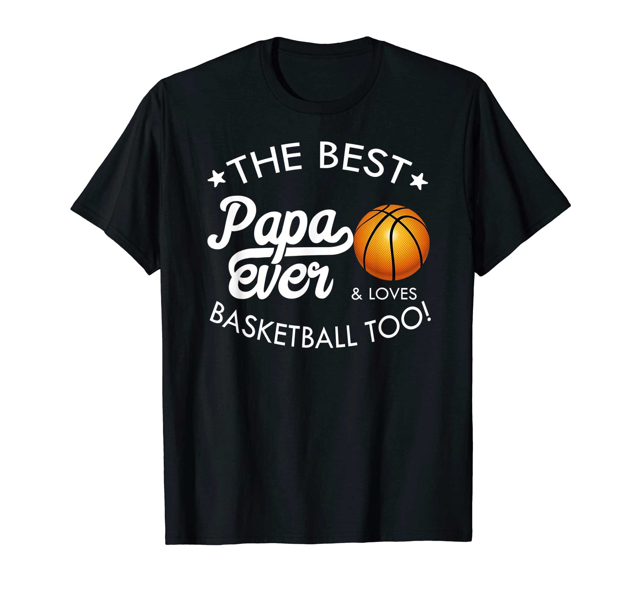 Best Dad Ever Basketball Lover T-Shirt - Novelty Apparel Unisex - T-Shirt, Sweatshirt, Hoodie