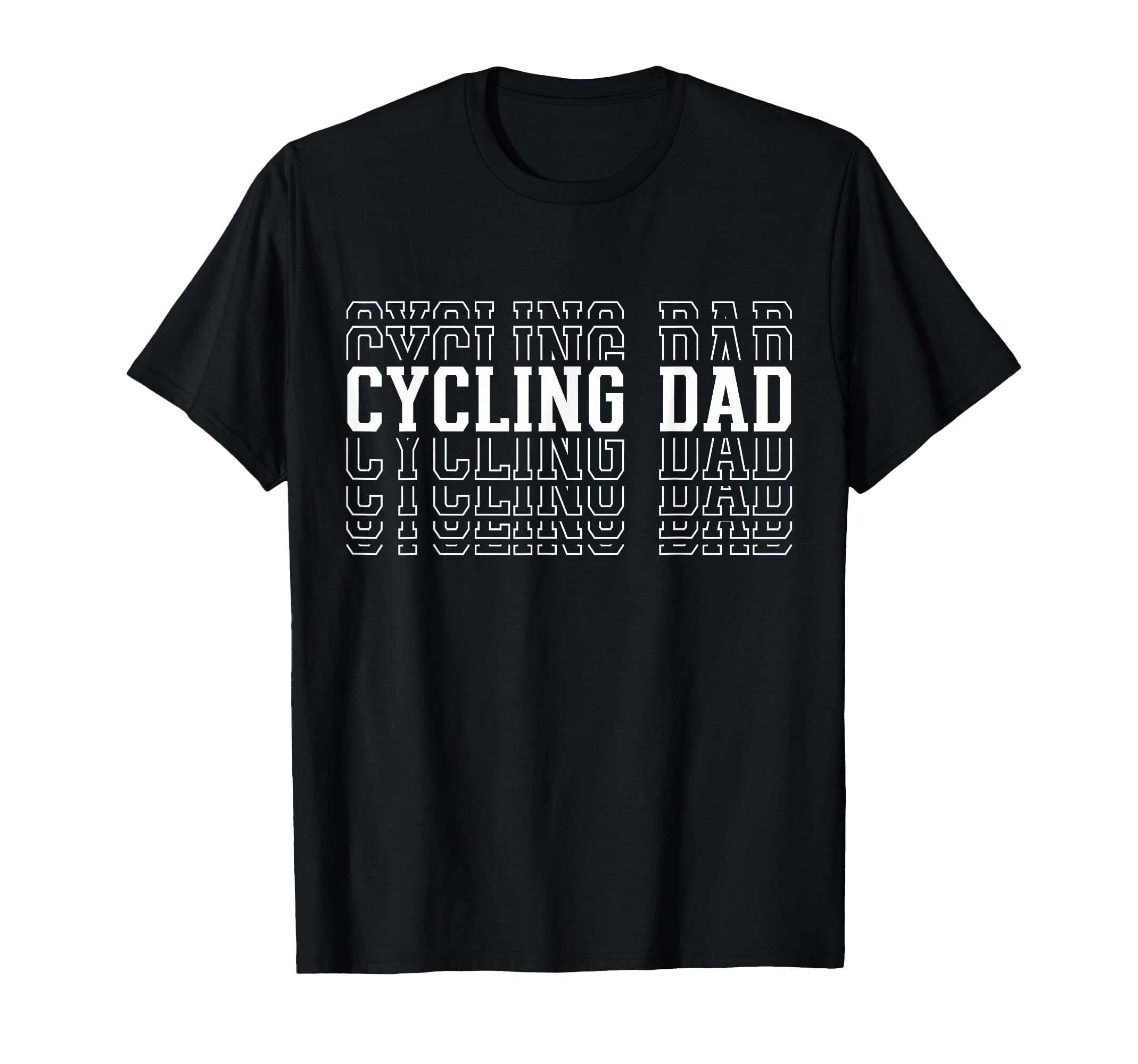 Cycling Dad Funny Layered Text Father T-Shirt - Novelty Apparel Men Women - T-Shirt, Sweatshirt, Hoodie