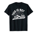 This Is Not Drill Funny Fathers Day T-Shirt - Streetwear Style for Adults - T-Shirt, Sweatshirt, Hoodie