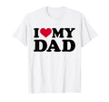 I Love My Dad T-Shirt - Graphic Print Men Women - T-Shirt, Sweatshirt, Hoodie