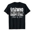 Dad Who Has Everything Except Full Head T-Shirt - Graphic Print Men Women - T-Shirt, Sweatshirt, Hoodie