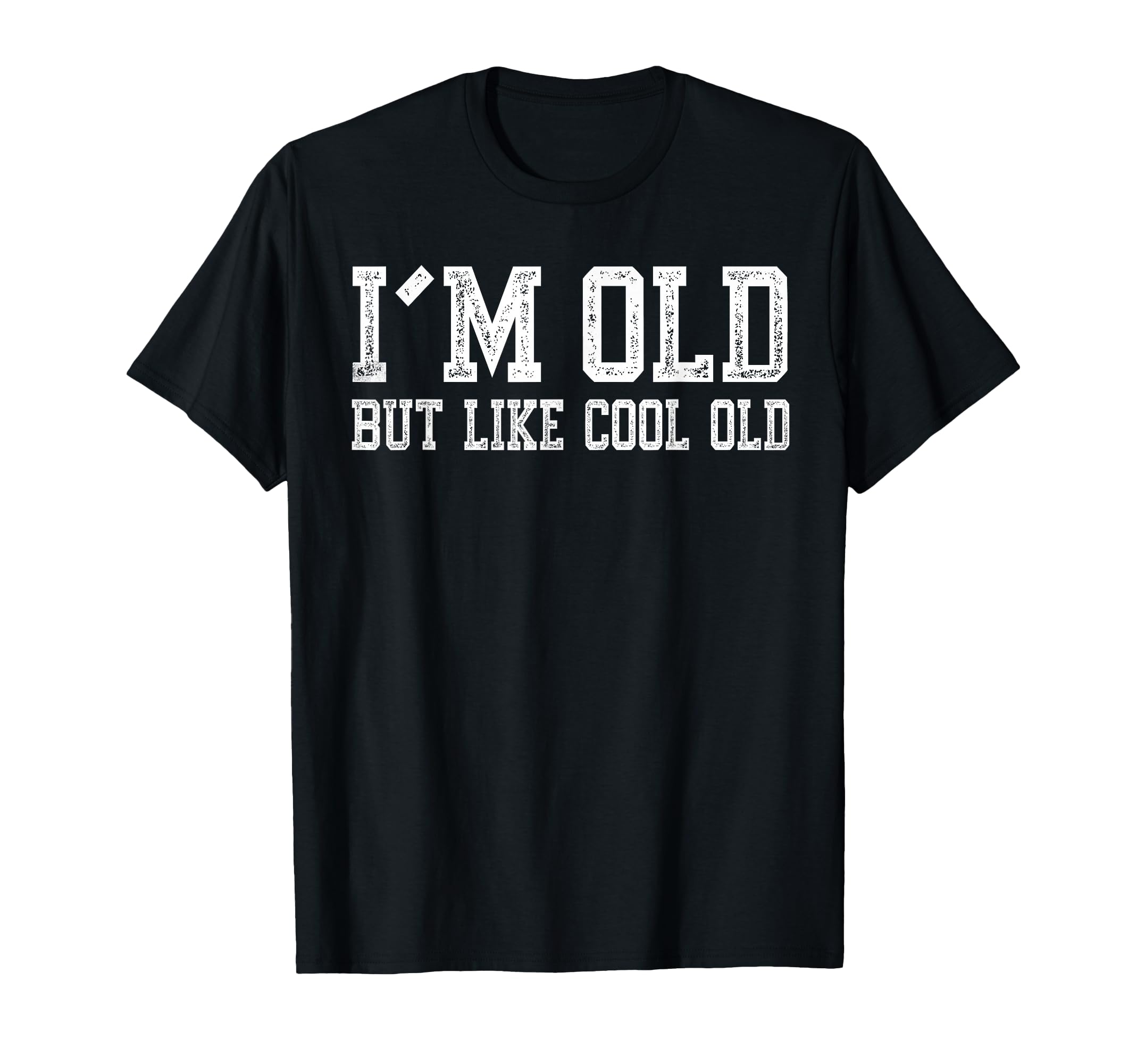 Im Old But Like Old Funny Grandpa T-Shirt - Casual Everyday Wear Men Women - T-Shirt, Sweatshirt, Hoodie