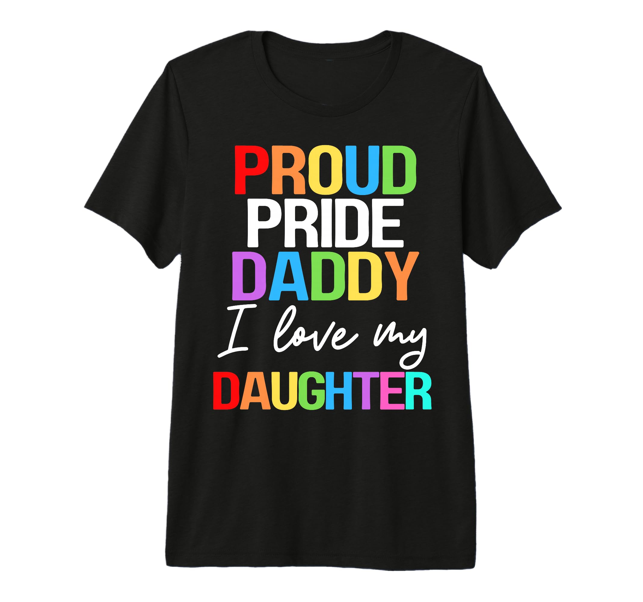 Proud Pride Daddy I Love My Daughter T-Shirt - Trendy Graphic Men Women - T-Shirt, Sweatshirt, Hoodie