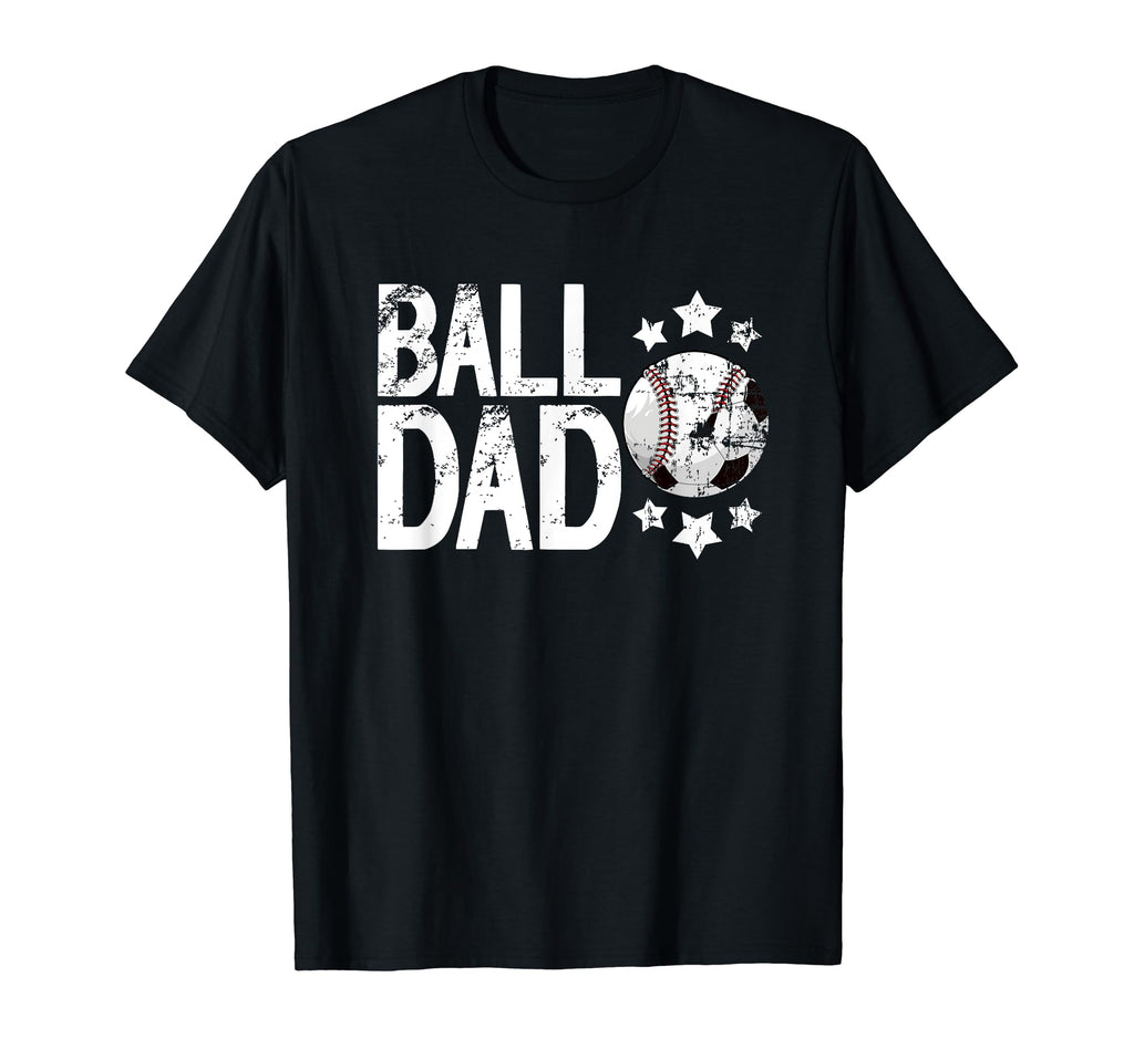 Ball Dad Soccer Baseball Dad Ballers T-Shirt - Graphic Print Unisex - T-Shirt, Sweatshirt, Hoodie