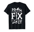 Mr Fix It Funny Fathers Day Daddy And T-Shirt - Trendy Graphic Men Women - T-Shirt, Sweatshirt, Hoodie