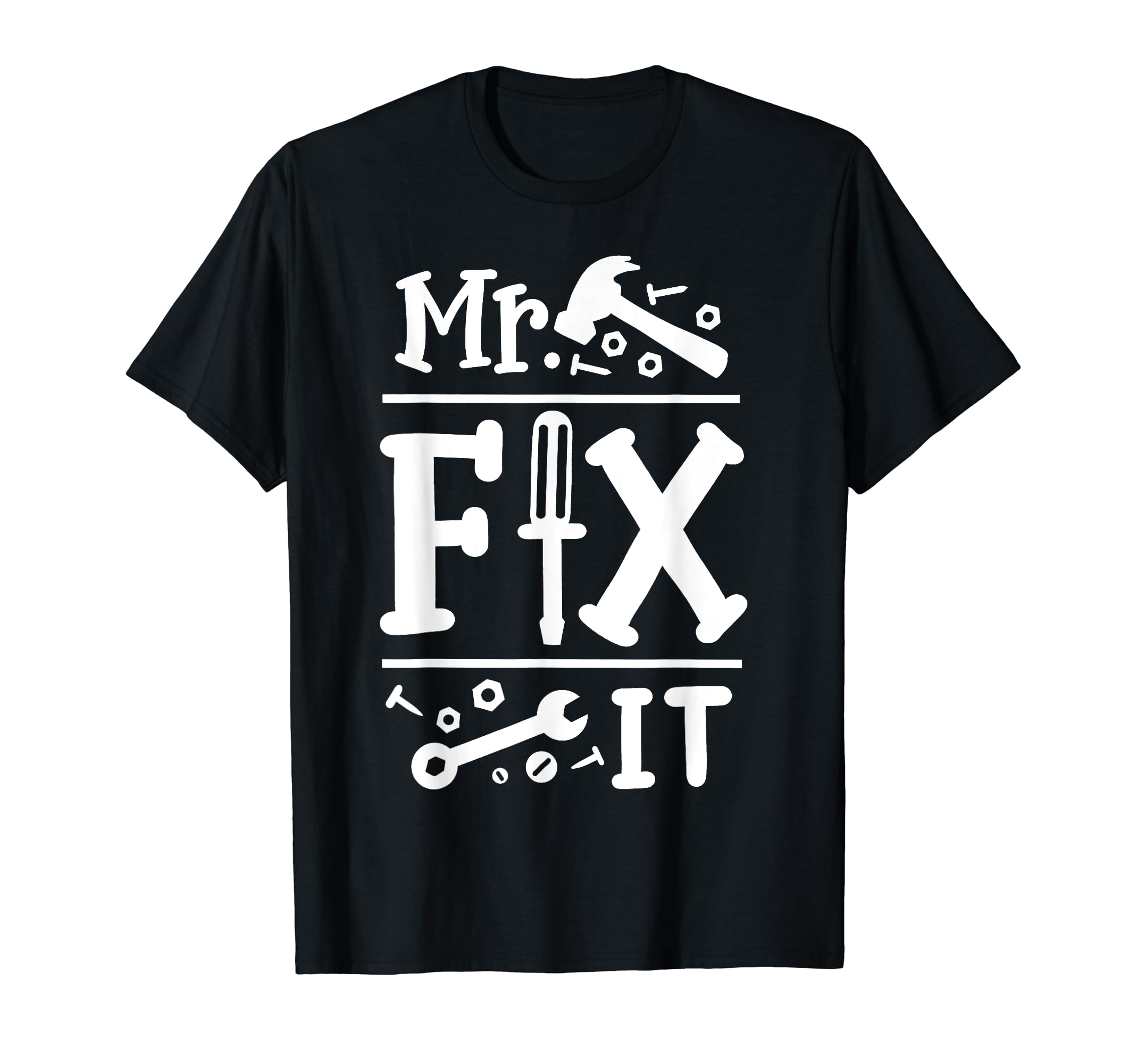 Mr Fix It Funny Fathers Day Daddy And T-Shirt - Trendy Graphic Men Women - T-Shirt, Sweatshirt, Hoodie
