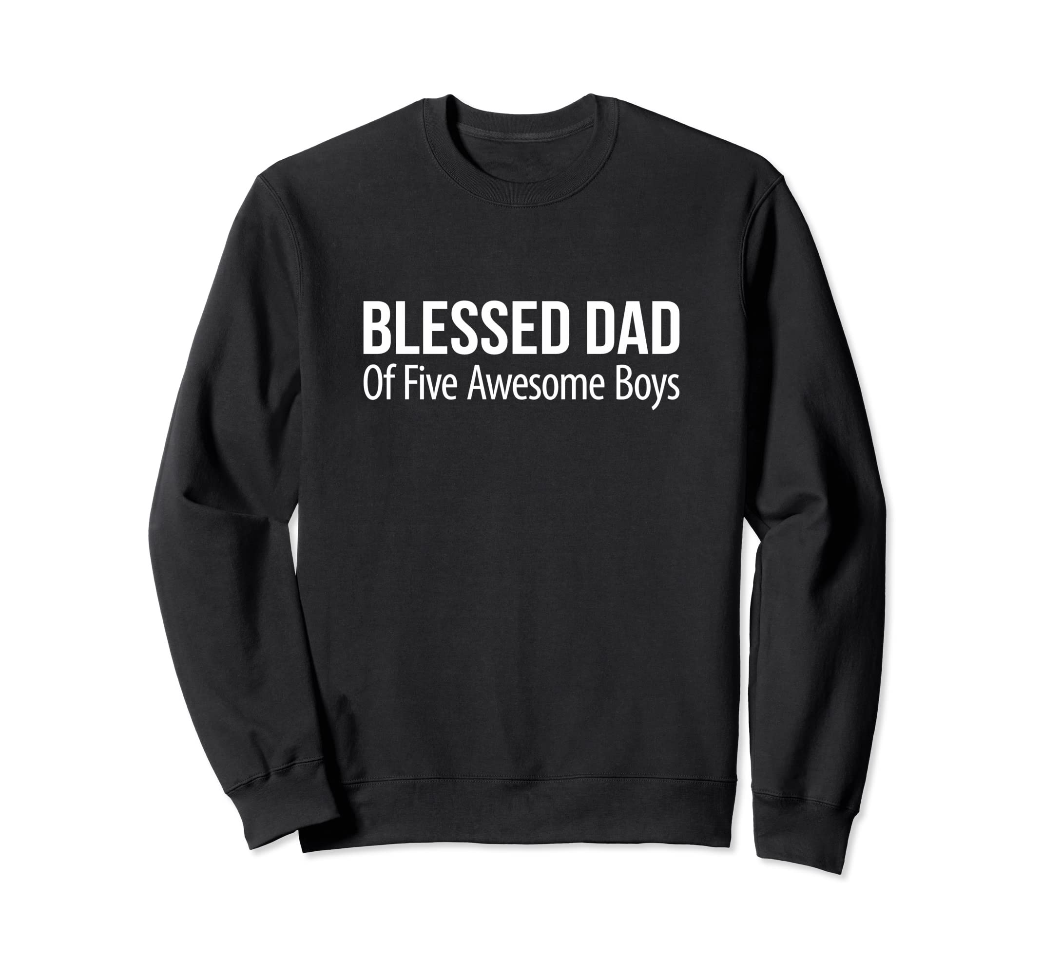 Blessed Dad Five Awesome Sweatshirt - Trendy Graphic Men Women - T-Shirt, Sweatshirt, Hoodie