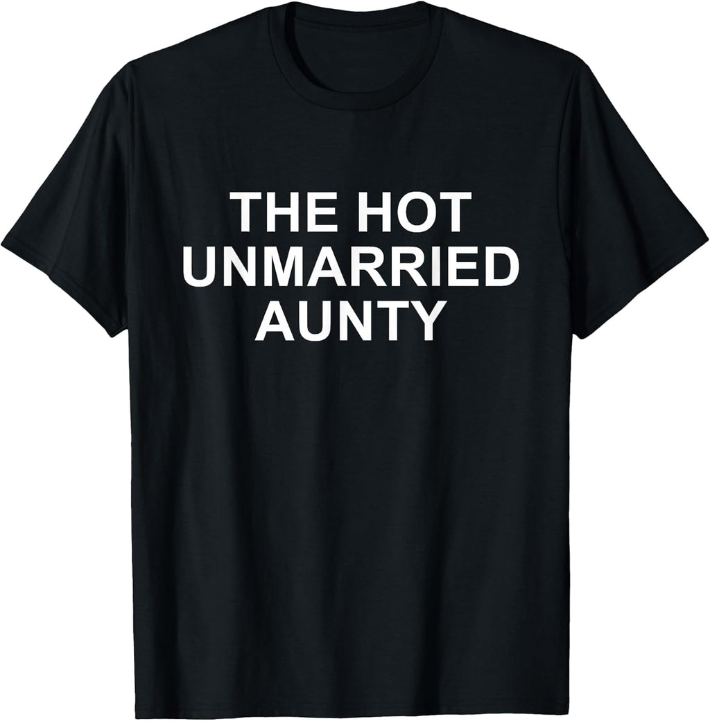 The Hot Unmarried Aunty Funny Aunt Quote Mom Woman - Adult & Kids T-Shirts, Sweatshirts & Hoodies apparel design preview 1