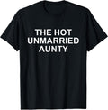 The Hot Unmarried Aunty Funny Aunt Quote Mom Woman - Adult & Kids T-Shirts, Sweatshirts & Hoodies apparel design preview 1