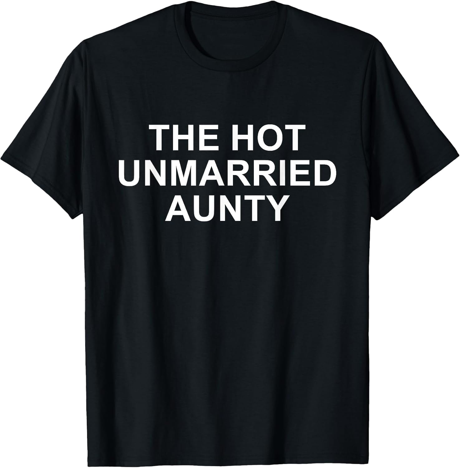 The Hot Unmarried Aunty Funny Aunt Quote Mom Woman - Adult & Kids T-Shirts, Sweatshirts & Hoodies apparel design preview 1