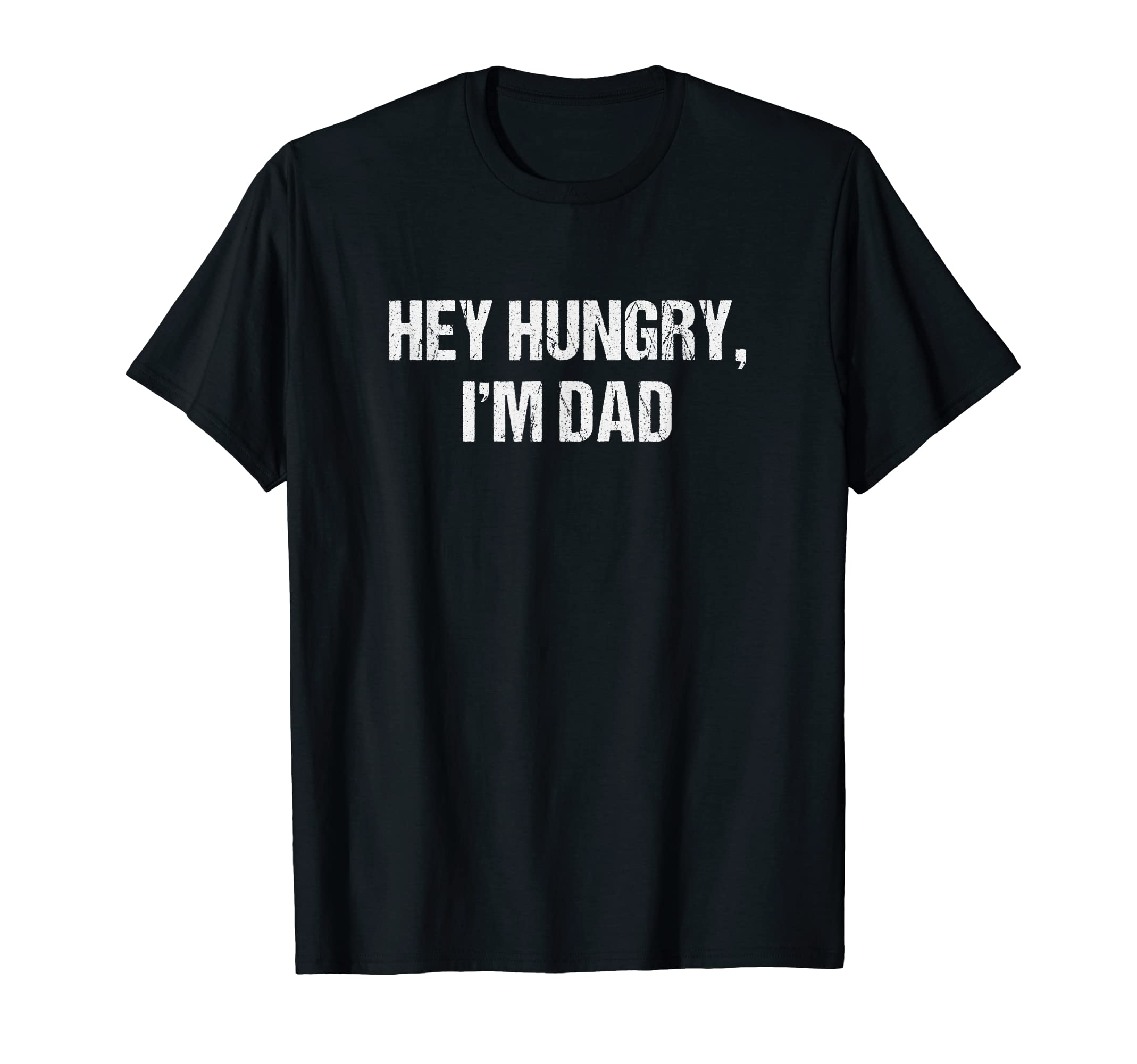 Mens Hey Hungry Im Dad Funny Fathers T-Shirt - Minimalist Print Men Women - T-Shirt, Sweatshirt, Hoodie