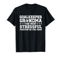 Funny Soccer Goalkeeper Grandma T-Shirt - Casual Everyday Wear Men Women - T-Shirt, Sweatshirt, Hoodie
