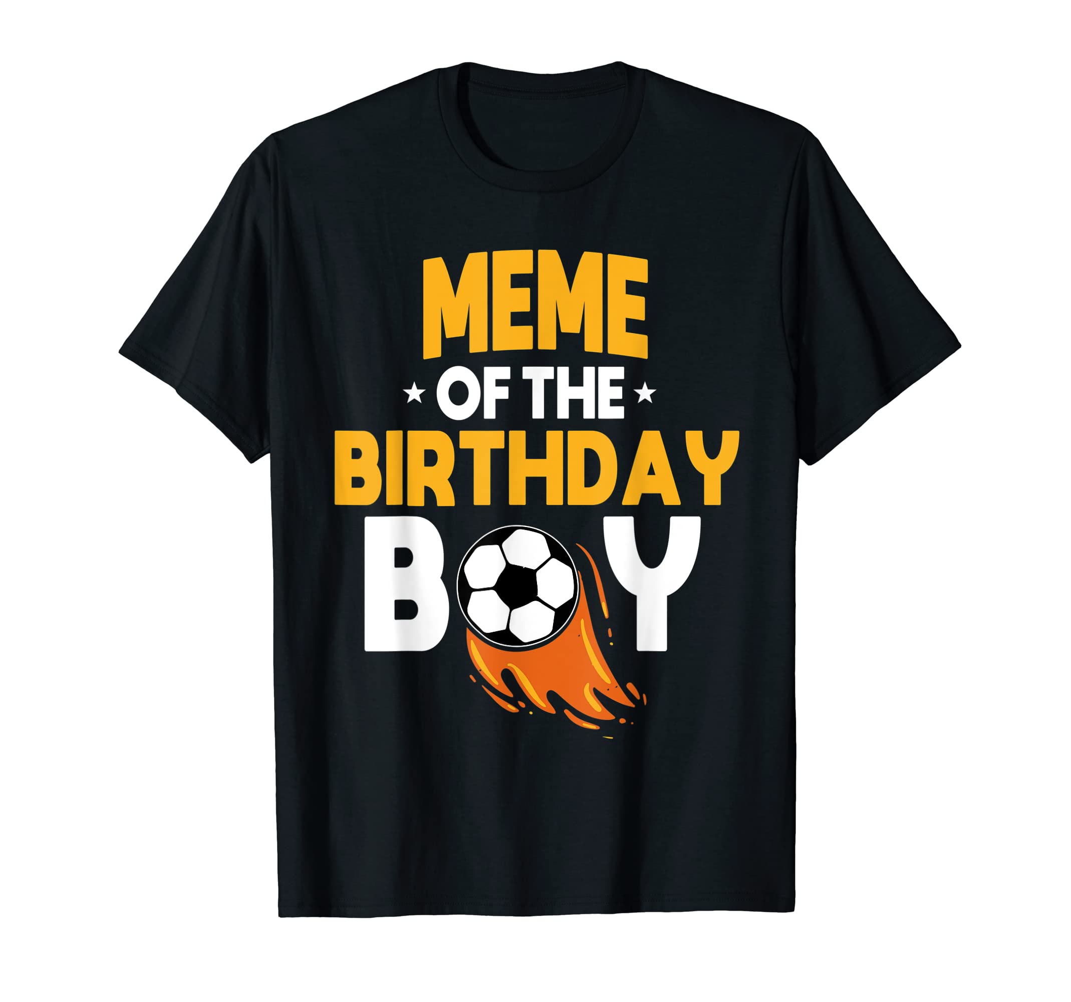 Meme Birthday Soccer Team Bday Party T-Shirt - Minimalist Print Unisex - T-Shirt, Sweatshirt, Hoodie