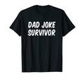 Dad Joke Survivor T-Shirt - Aesthetic Graphic Unisex - T-Shirt, Sweatshirt, Hoodie