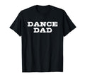 Dance Dad Text Shirts T-Shirt - Novelty Apparel Unisex - T-Shirt, Sweatshirt, Hoodie