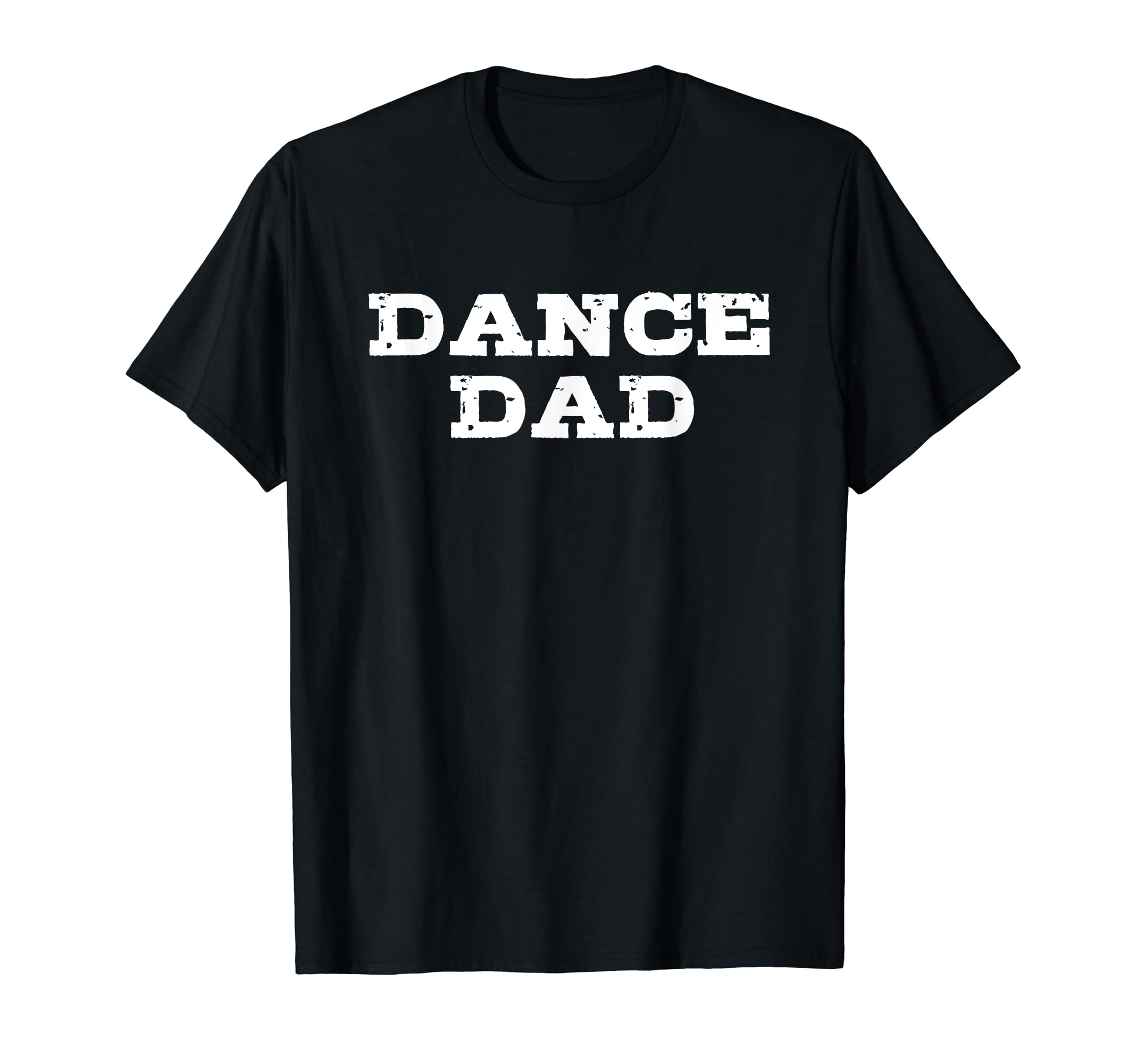 Dance Dad Text Shirts T-Shirt - Novelty Apparel Unisex - T-Shirt, Sweatshirt, Hoodie