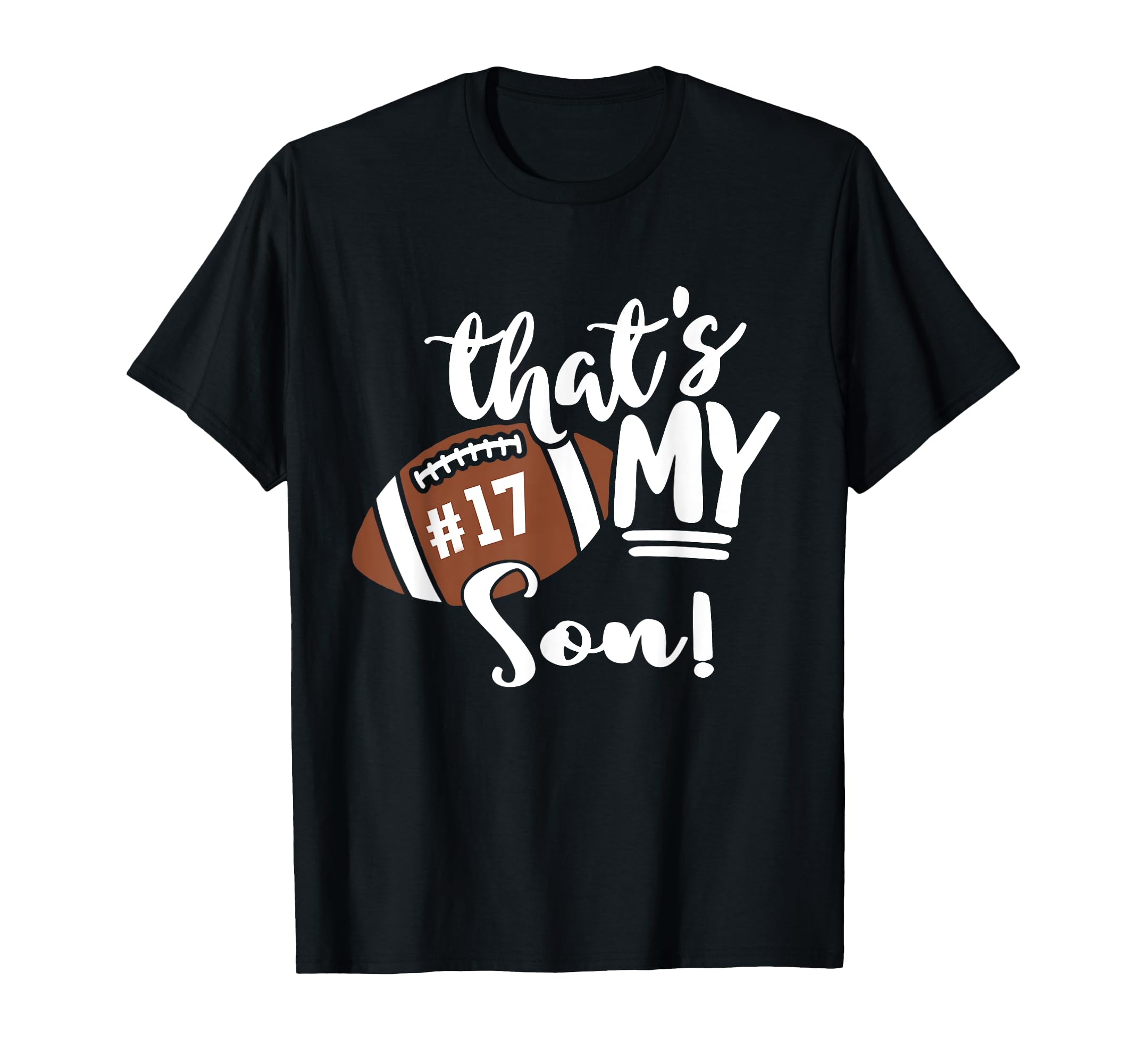 Thats My Son Football 17 Jersey T-Shirt - Casual Everyday Wear for Adults - T-Shirt, Sweatshirt, Hoodie