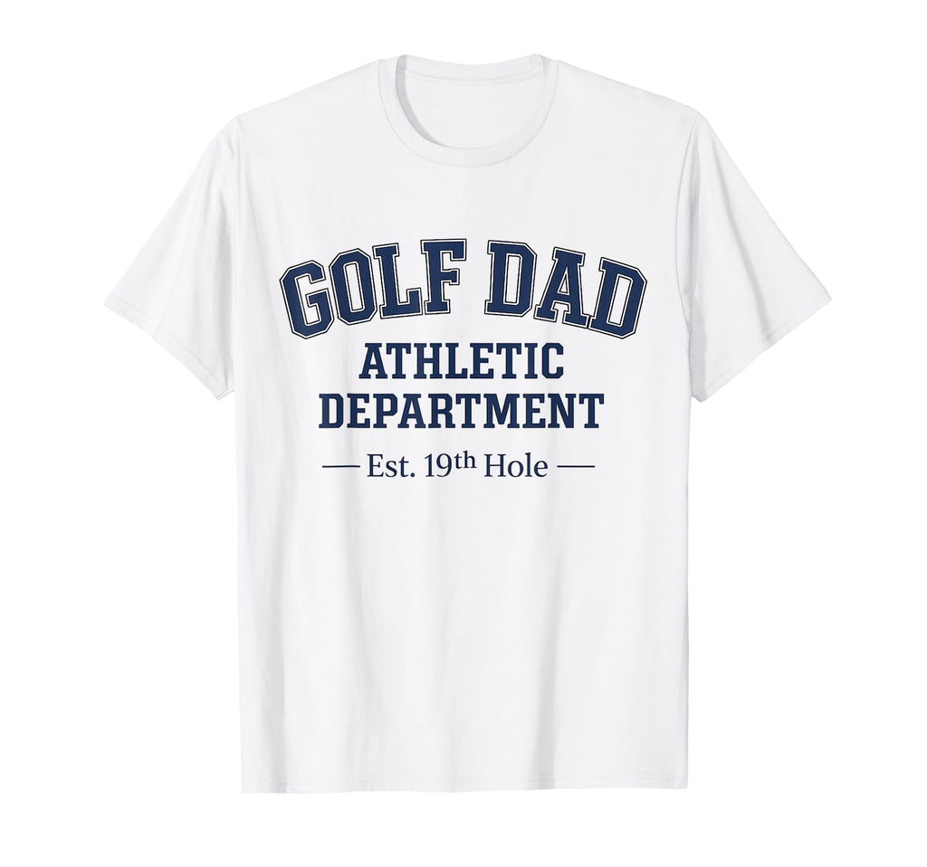 Golf Dad Athletic Department T-Shirt - Fun Novelty Design for Adults - T-Shirt, Sweatshirt, Hoodie