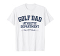 Golf Dad Athletic Department T-Shirt - Fun Novelty Design for Adults - T-Shirt, Sweatshirt, Hoodie