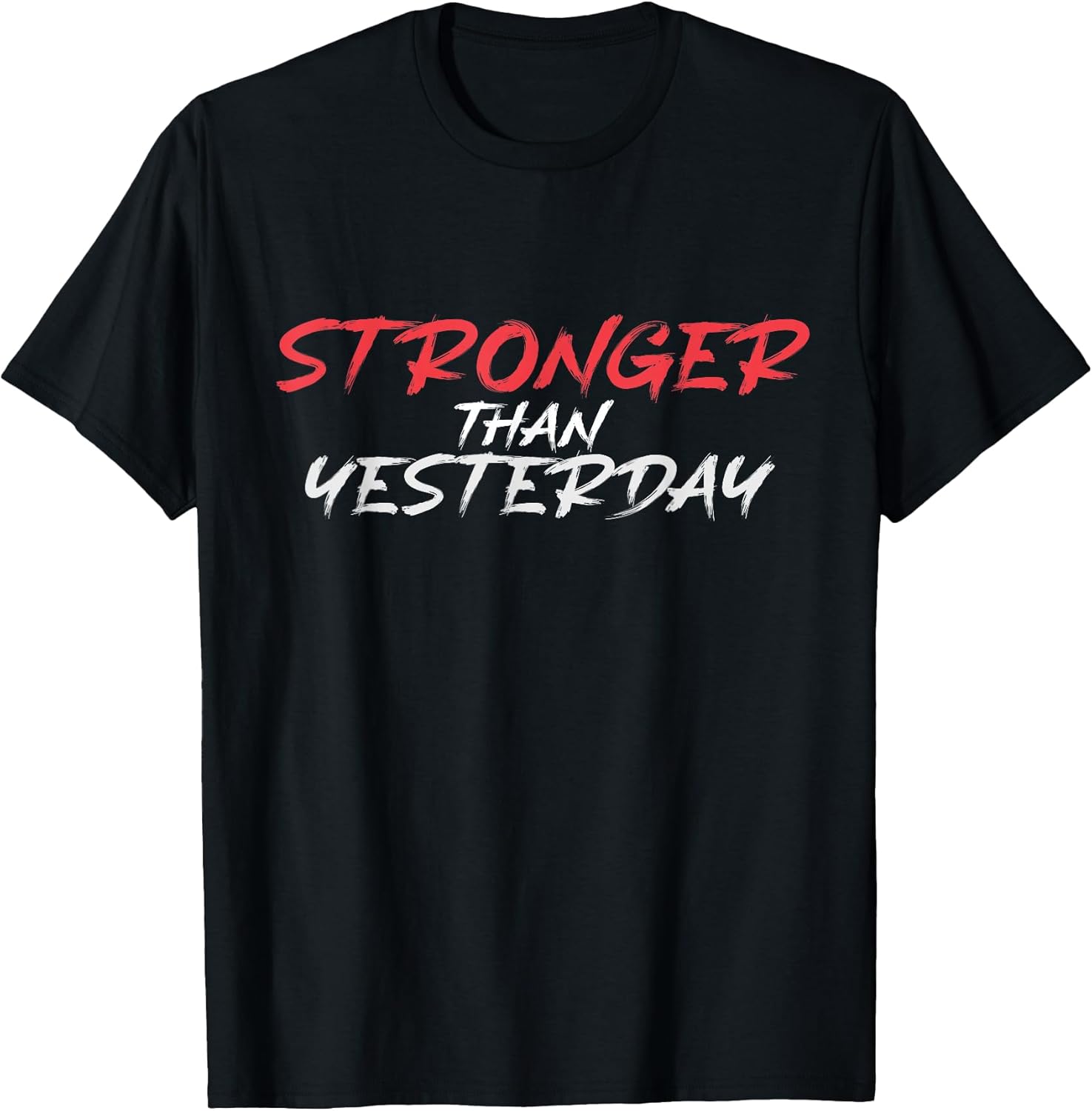 Stronger Than Yesterday Gym Workout Motivation - Adult & Kids T-Shirts, Sweatshirts & Hoodies apparel design preview 1