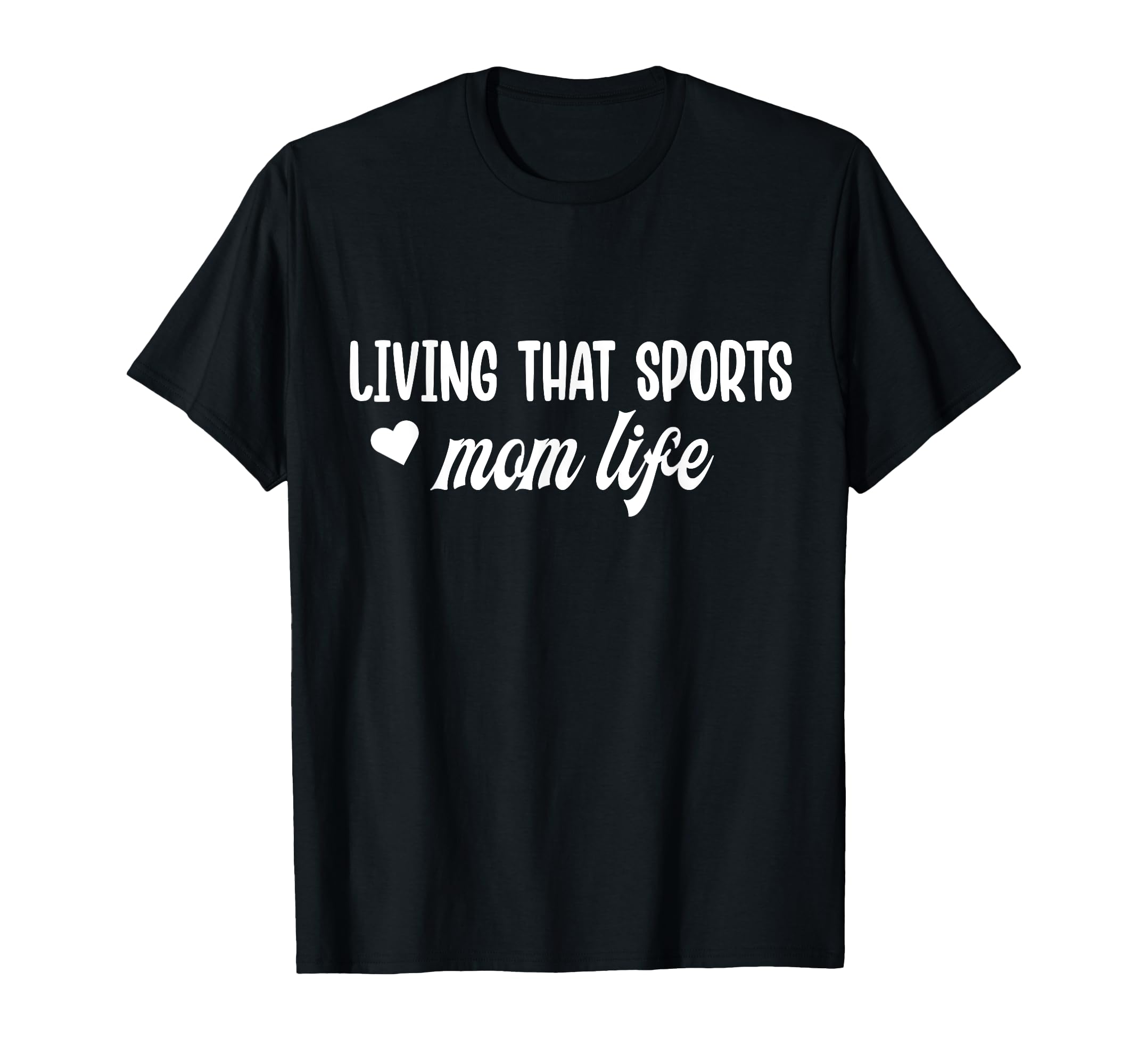 Living That Sports Mom Life Funny T-Shirt - Trendy Graphic for Adults - T-Shirt, Sweatshirt, Hoodie