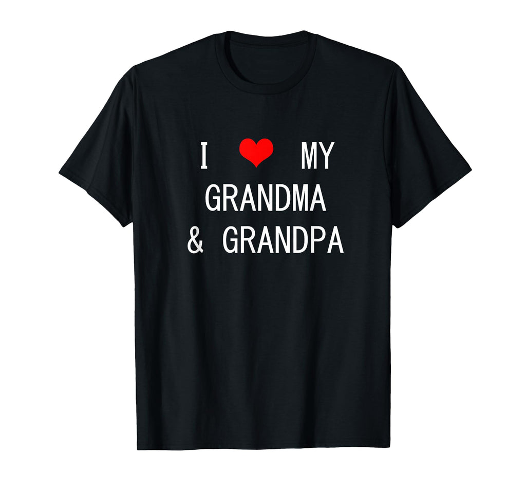 I Love My Grandma And Grandpa T-Shirt - Fun Novelty Design Men Women - T-Shirt, Sweatshirt, Hoodie