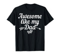 Awesome Like My Dad Daughter Dad And T-Shirt - Novelty Apparel for Adults - T-Shirt, Sweatshirt, Hoodie