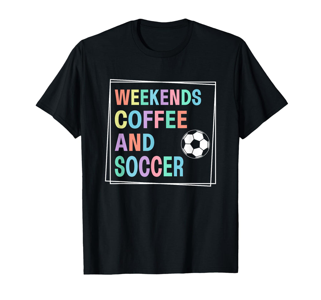 Weekends Coffee And Soccer Passion T-Shirt - Minimalist Print Unisex - T-Shirt, Sweatshirt, Hoodie