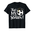 Thats My Senior Soccer Senior Mom 2026 T-Shirt - Trendy Graphic for Adults - T-Shirt, Sweatshirt, Hoodie