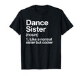 Dance Sister Definition Funny Sassy T-Shirt - Custom Art Print for Adults - T-Shirt, Sweatshirt, Hoodie