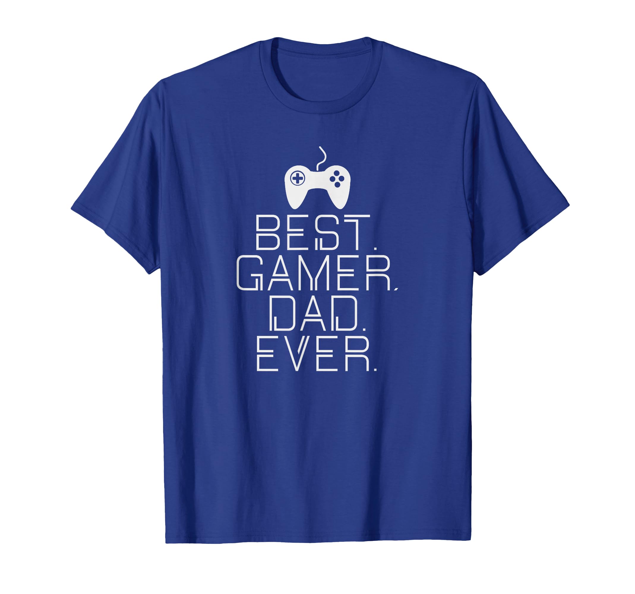 Best Gamer Dad Ever Fathers Day T-Shirt - Casual Everyday Wear Men Women - T-Shirt, Sweatshirt, Hoodie