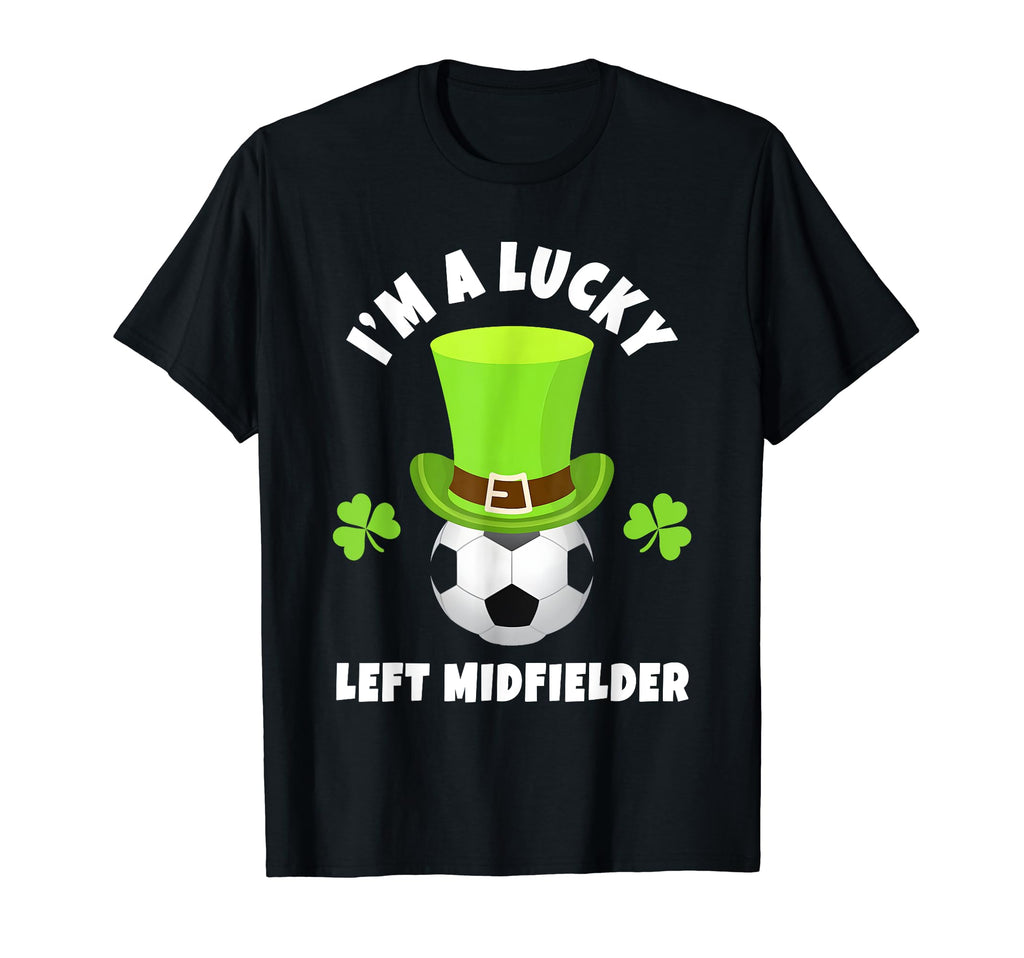 Soccer Left Midfielders Im Lucky T-Shirt - Casual Everyday Wear Unisex - T-Shirt, Sweatshirt, Hoodie