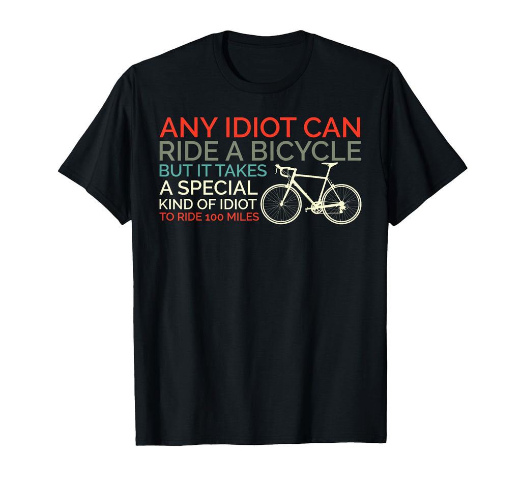 Bike Cyclist Any Idiot Can Ride T-Shirt - Casual Everyday Wear for Adults - T-Shirt, Sweatshirt, Hoodie
