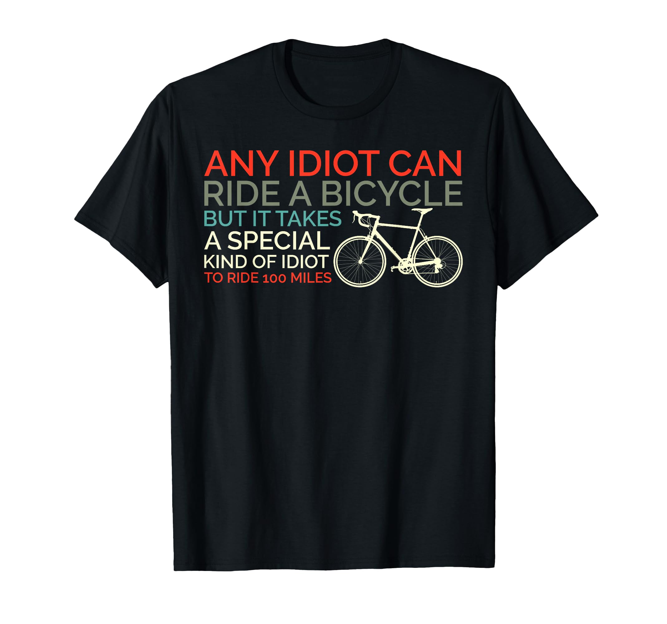 Bike Cyclist Any Idiot Can Ride T-Shirt - Casual Everyday Wear for Adults - T-Shirt, Sweatshirt, Hoodie