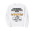 I Probably Need Another Beer Sweatshirt - Aesthetic Graphic for Adults - T-Shirt, Sweatshirt, Hoodie