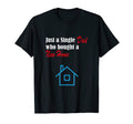 Just Single Dad Who Bought New Home T-Shirt - Unique Graphic Unisex - T-Shirt, Sweatshirt, Hoodie