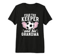Funny Soccer Keeper Grandma Soccer T-Shirt - Fun Novelty Design Unisex - T-Shirt, Sweatshirt, Hoodie