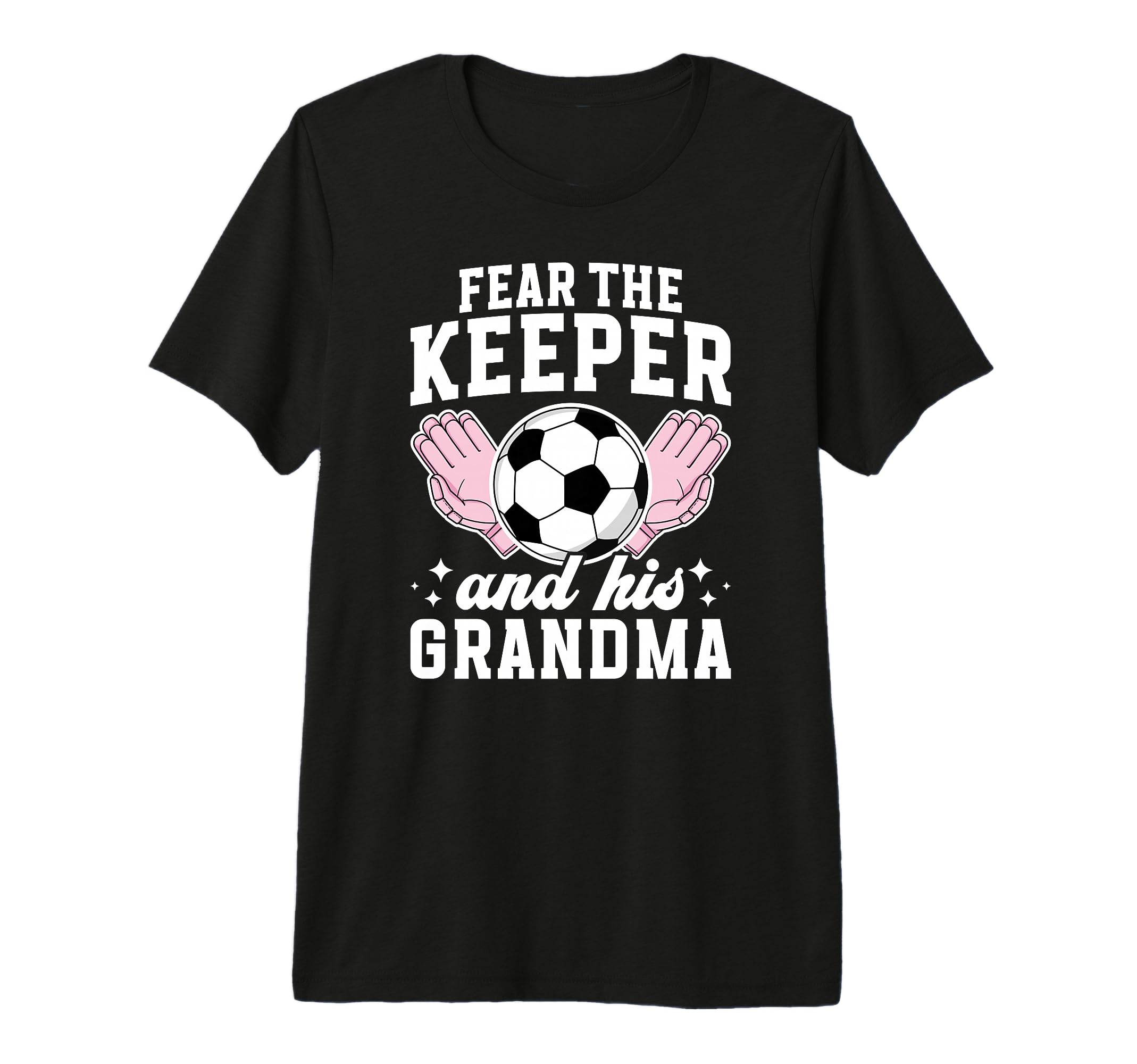 Funny Soccer Keeper Grandma Soccer T-Shirt - Fun Novelty Design Unisex - T-Shirt, Sweatshirt, Hoodie