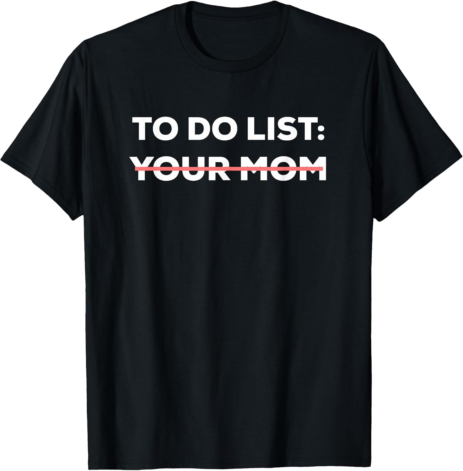 Funny To Do List Your Mom Sarcasm Sarcastic Saying - Adult & Kids T-Shirts, Sweatshirts & Hoodies apparel design preview 1