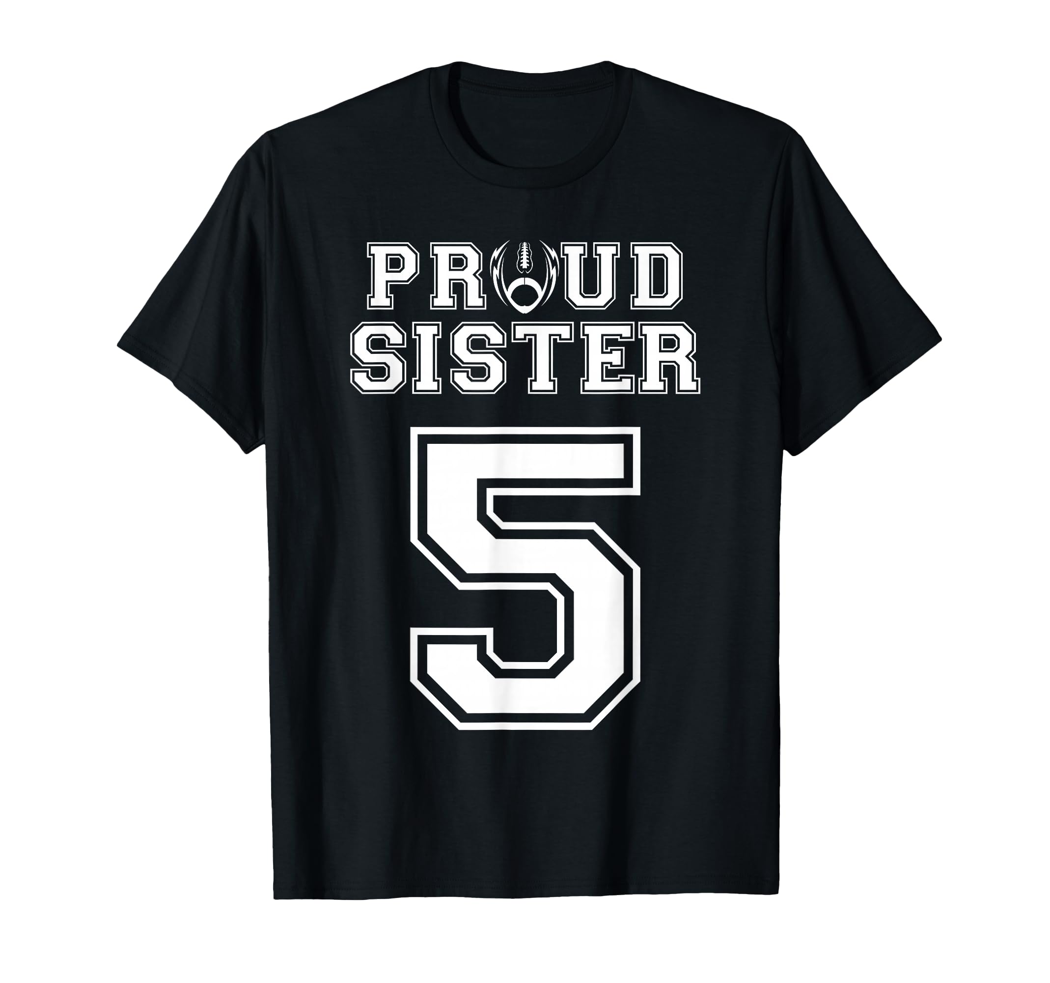 Custom Proud Football Sister Number 5 T-Shirt - Novelty Apparel Unisex - T-Shirt, Sweatshirt, Hoodie