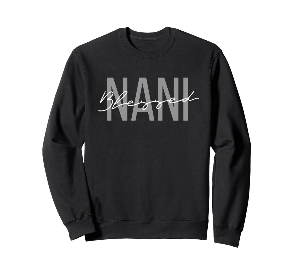 Blessed Nani Blessed Nana Grandma Sweatshirt - Aesthetic Graphic Men Women - T-Shirt, Sweatshirt, Hoodie
