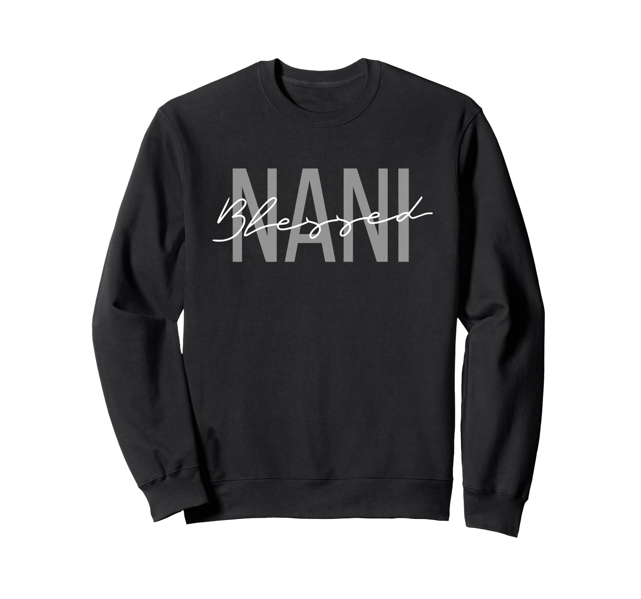 Blessed Nani Blessed Nana Grandma Sweatshirt - Aesthetic Graphic Men Women - T-Shirt, Sweatshirt, Hoodie