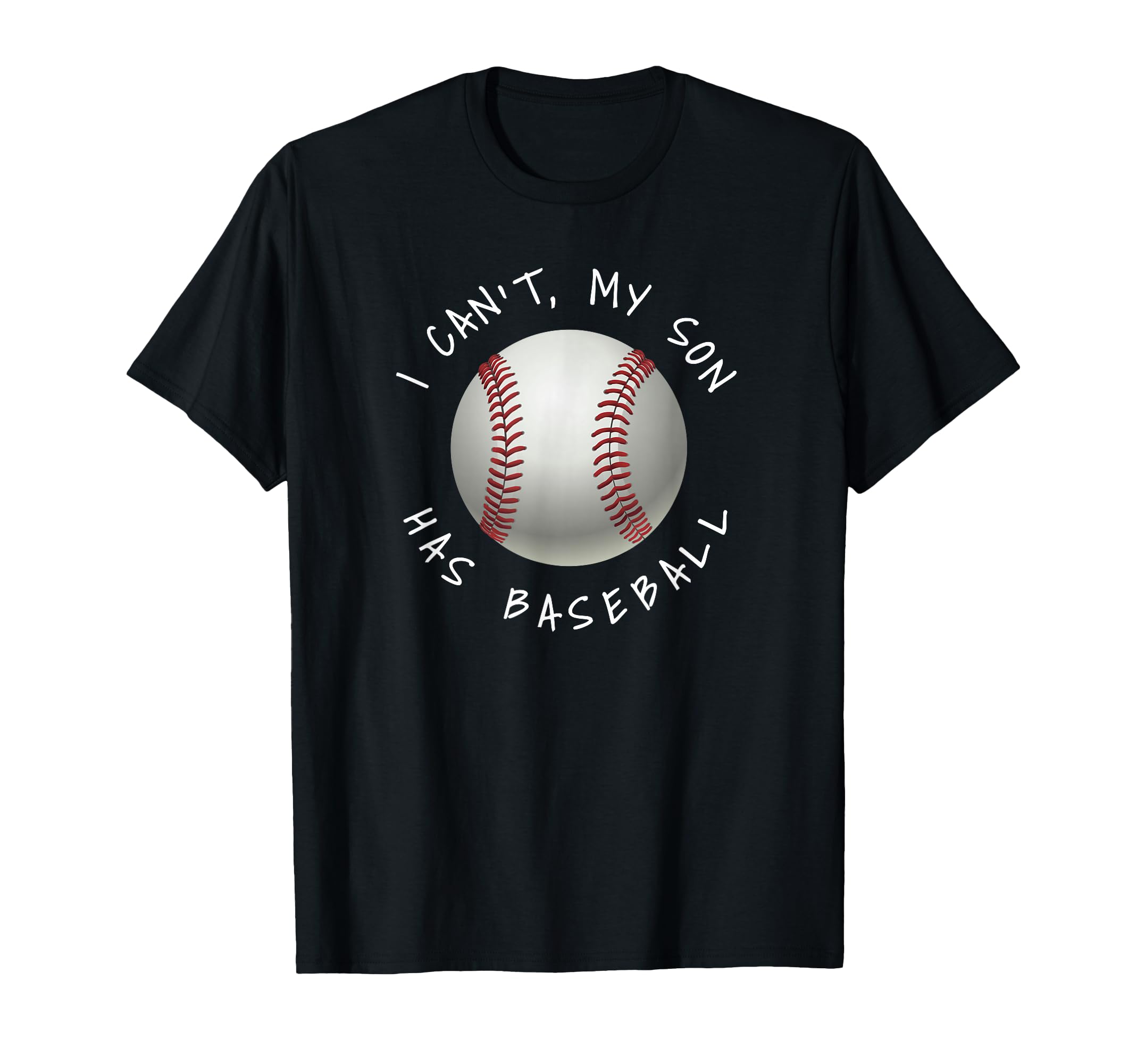 I Cant My Son Has Baseball Practice Moms T-Shirt - Novelty Apparel Unisex - T-Shirt, Sweatshirt, Hoodie