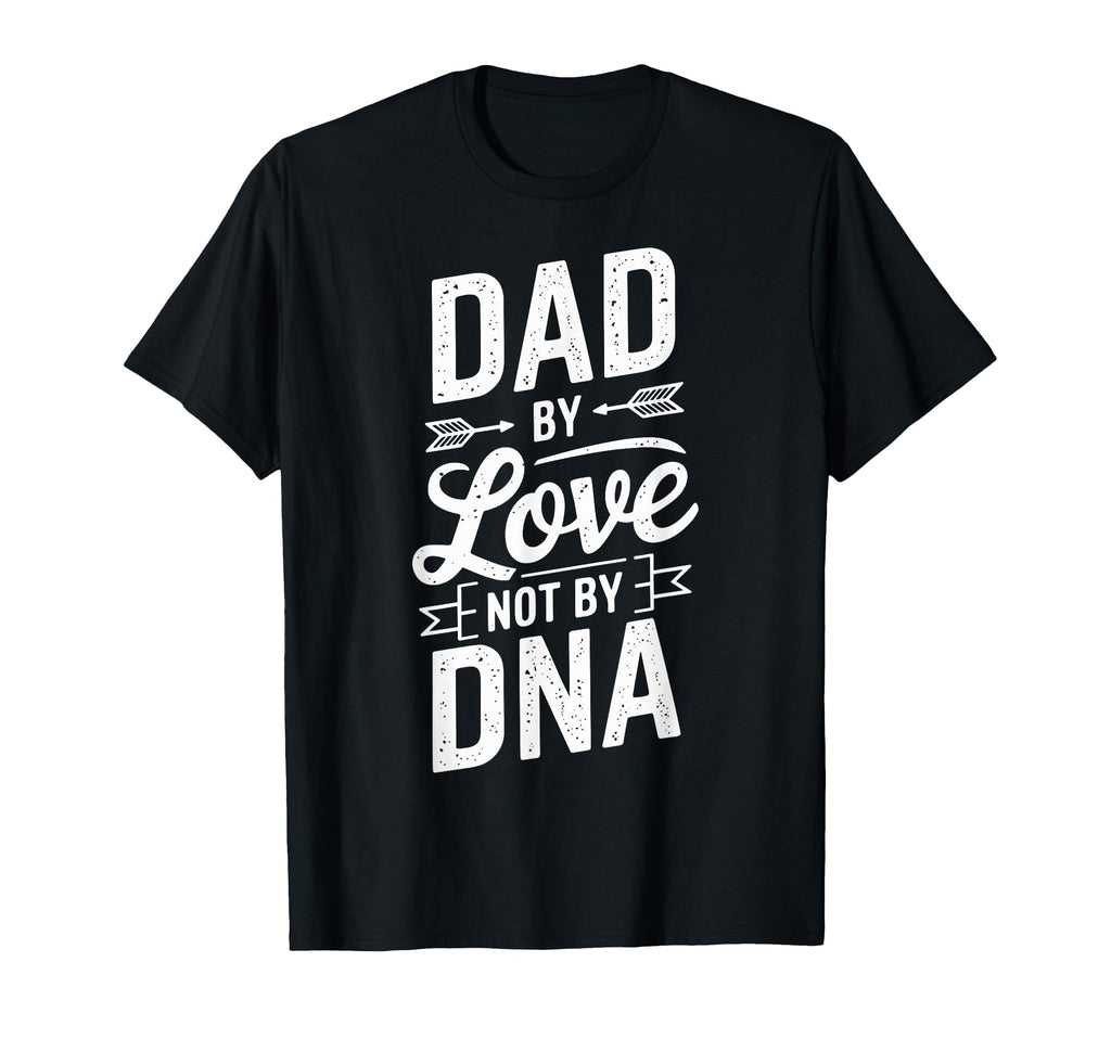 Dad Love Not Dna Adoption Day Adoptive T-Shirt - Trendy Graphic Men Women - T-Shirt, Sweatshirt, Hoodie