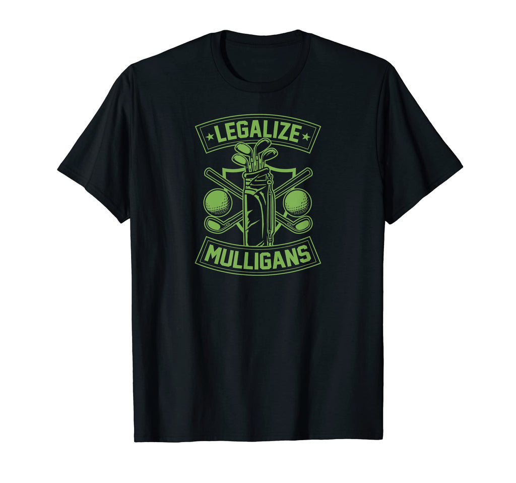 Legalize Mulligans Funny Golf Club And T-Shirt - Novelty Apparel Men Women - T-Shirt, Sweatshirt, Hoodie