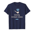 Dadly Armed Jokes Dad Chill Daddy T-Shirt - Streetwear Style for Adults - T-Shirt, Sweatshirt, Hoodie