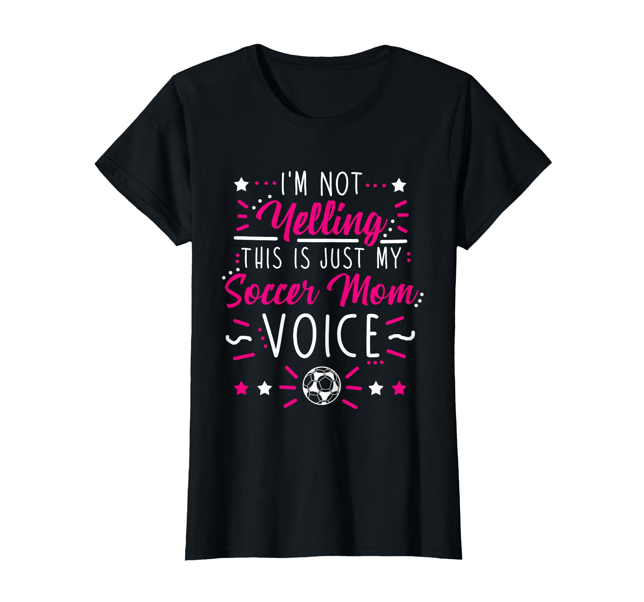 Im Not Yelling This Is Just My Soccer Mom T-Shirt - Unique Graphic Unisex - T-Shirt, Sweatshirt, Hoodie