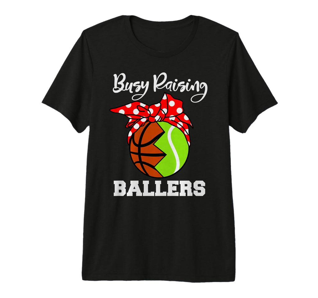 Busy Raising Ballers Funny Basketball T-Shirt - Novelty Apparel for Adults - T-Shirt, Sweatshirt, Hoodie
