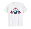 Thats My Dad Proud American Dad T-Shirt - Trendy Graphic for Adults - T-Shirt, Sweatshirt, Hoodie